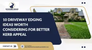 10 Driveway Edging Ideas Worth Considering For Better Kerb Appeal